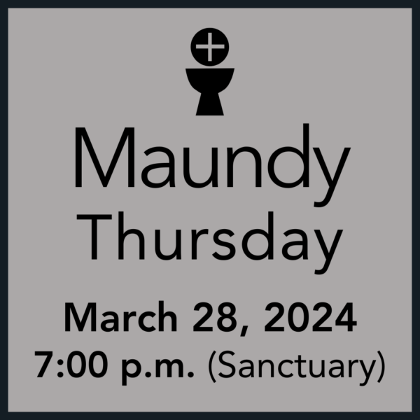Maundy Thursday Worship, March 28 at 7 pm